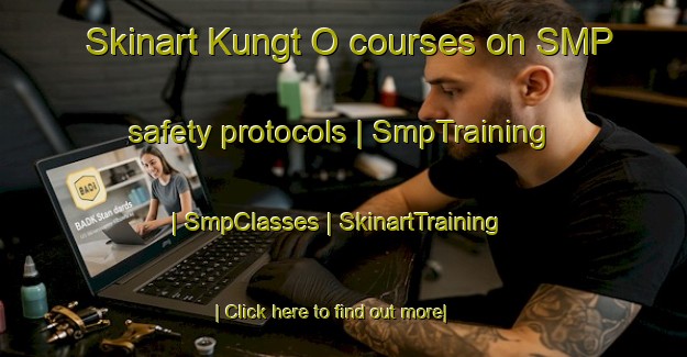 Skinart Kungt O courses on SMP safety protocols | SmpTraining | SmpClasses | SkinartTraining-Republic of Korea